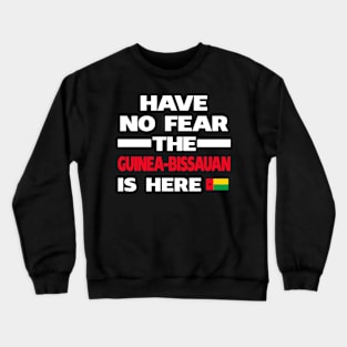 Guinea-Bissauan Here Guinea-Bissau Crewneck Sweatshirt